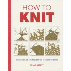 "How to Knit" By Tina Barret